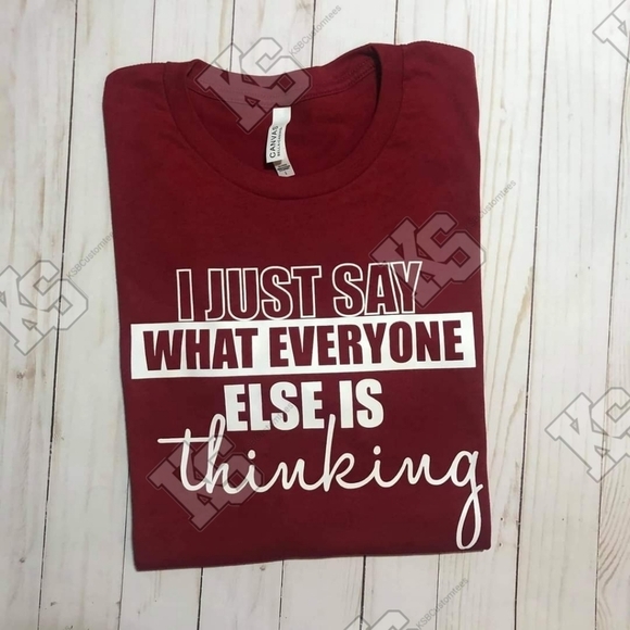 I‎ Just Say What Everyone is Thinking Tee - Picture 1 of 1